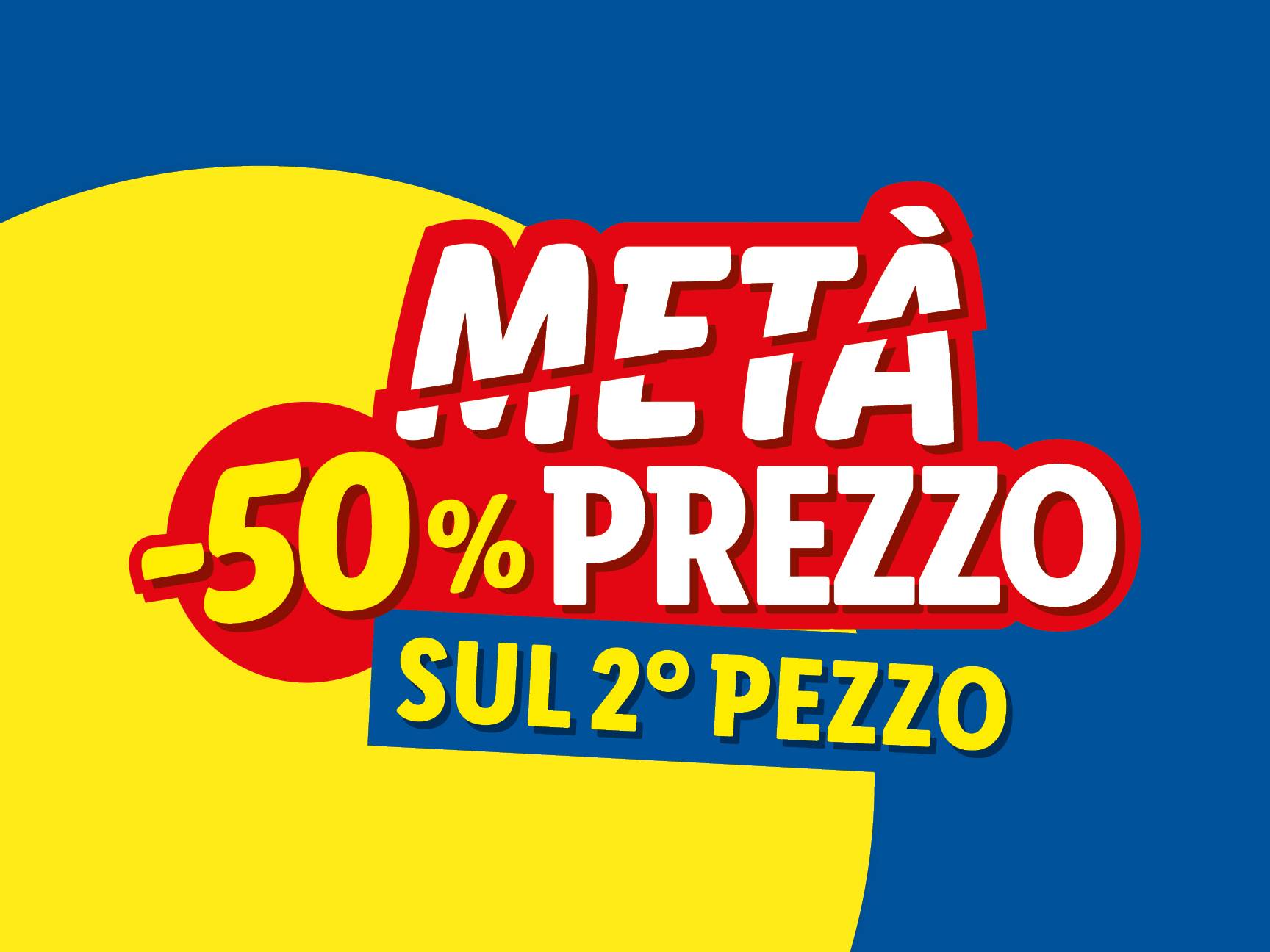Meta Prezzo sul 2° pezzo - Offerte valide da lun 23 giugno 2025