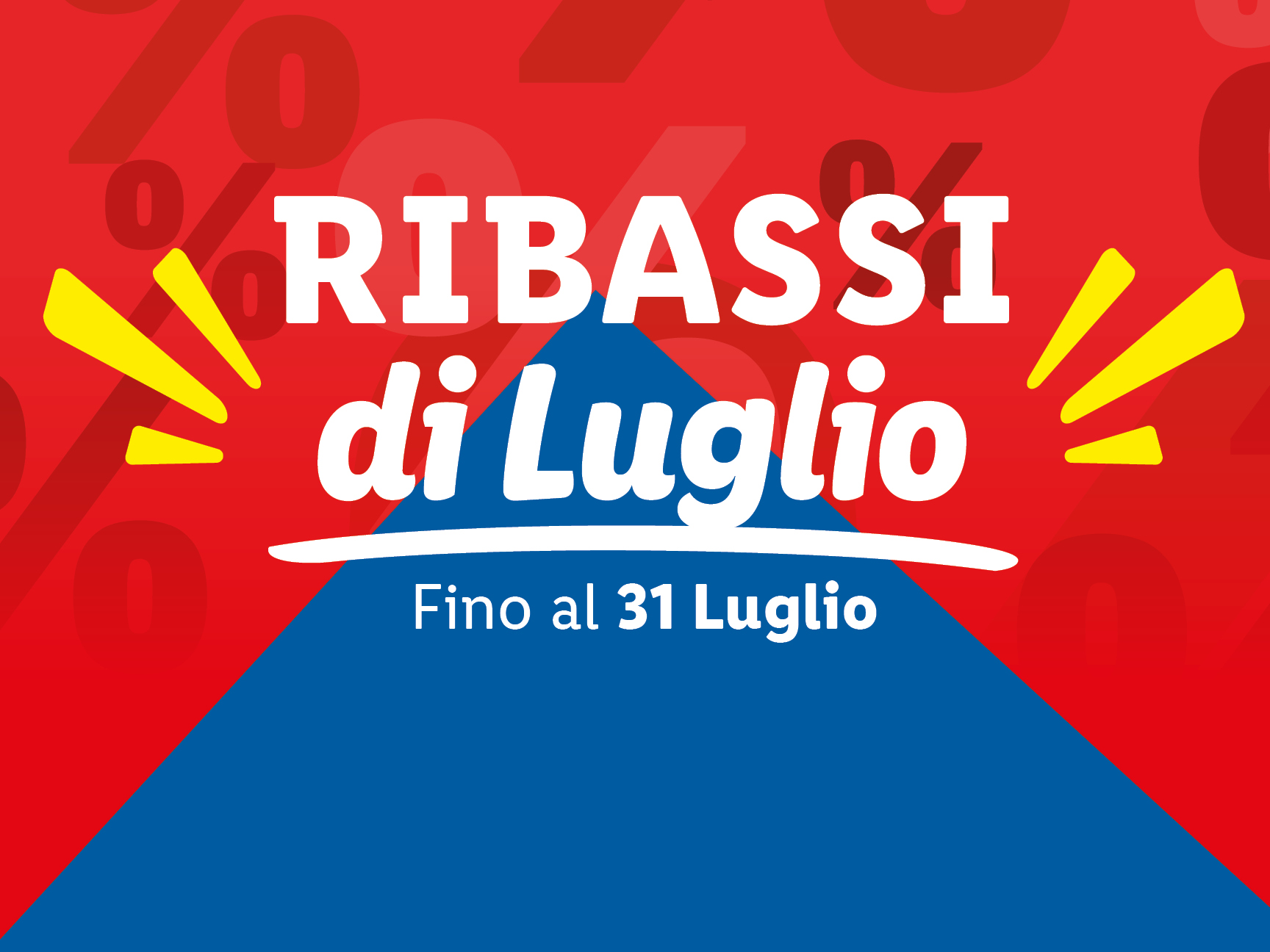 Sconti di Luglio fino al 31 Luglio.
