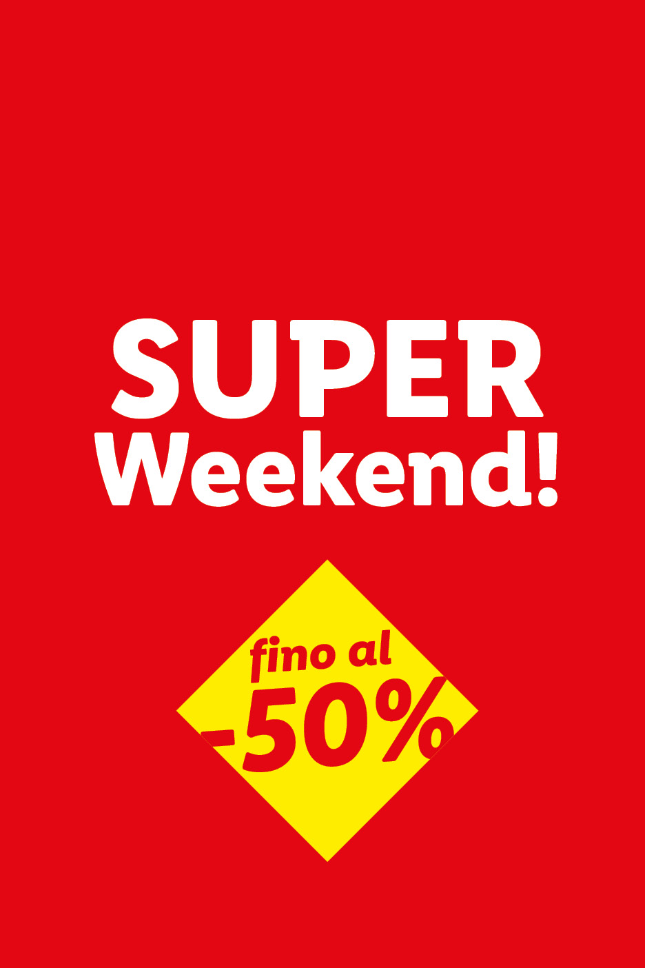 SUPER Weekend! Fino al -50% di sconto su prodotti selezionati.