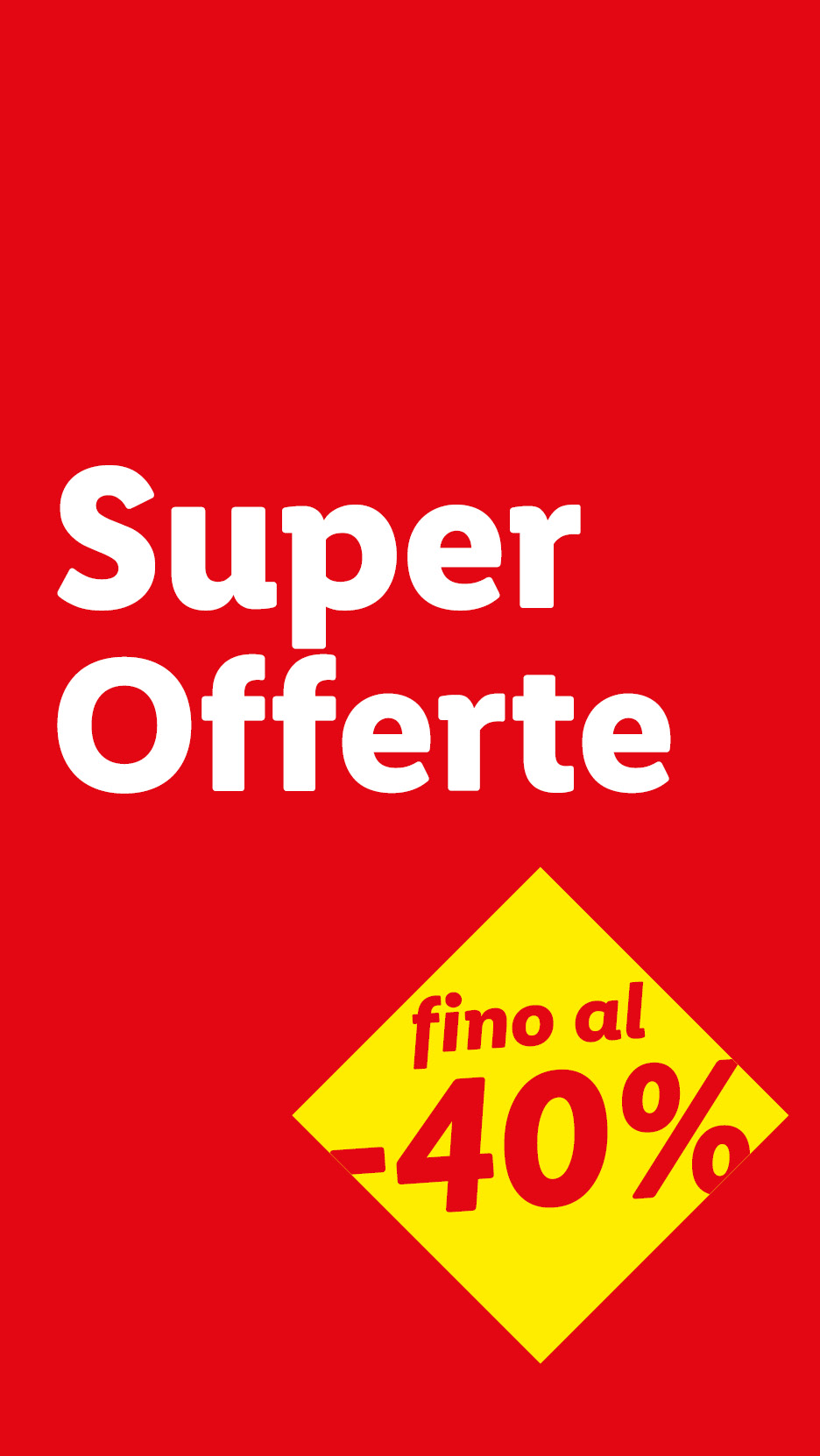 Super Offerte: fino al -40% su una selezione di prodotti.