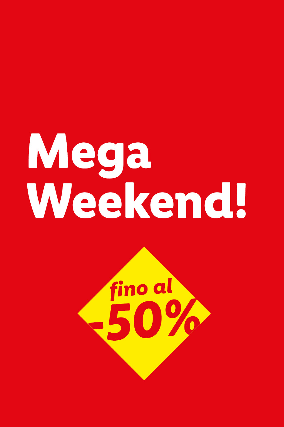 Mega Weekend con sconti fino al -50% su vari prodotti.