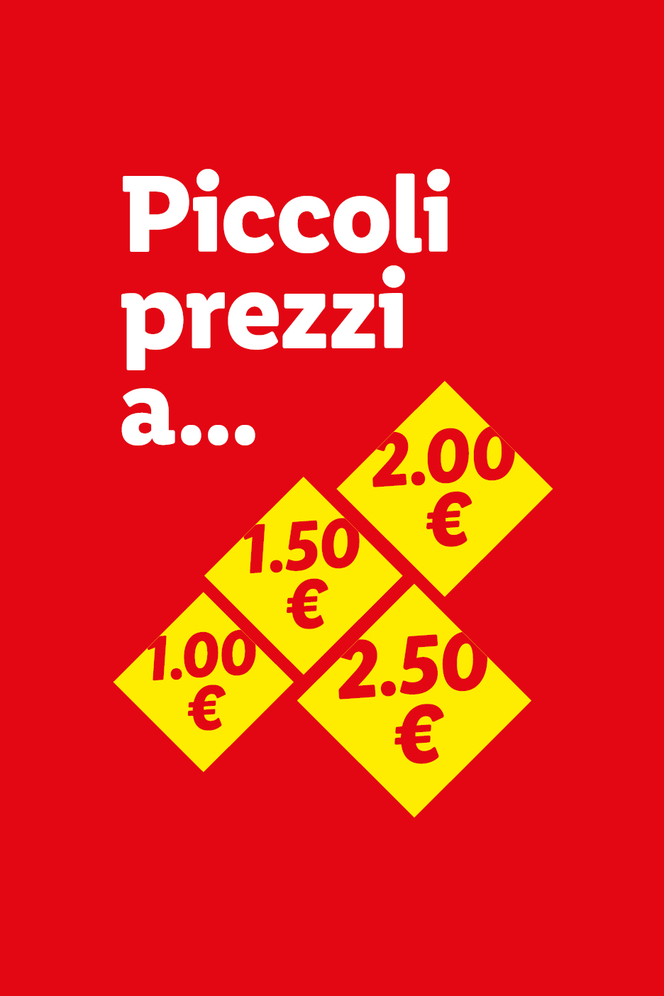 Piccoli prezzi a partire da 1.00€, 1.50€, 2.00€ e 2.50€.