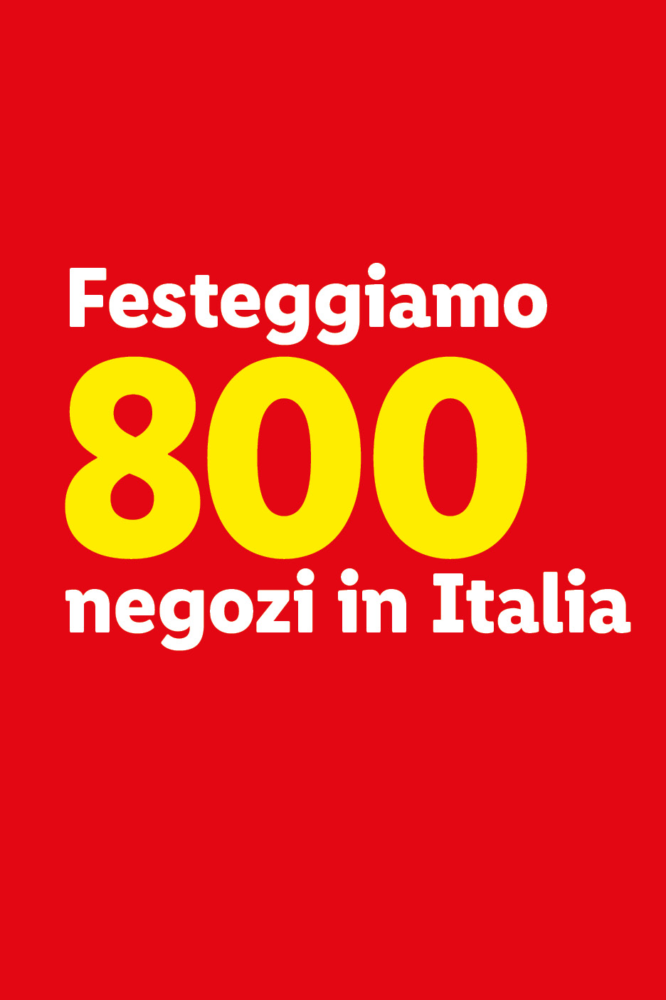 Festeggiamo 800 negozi in Italia
