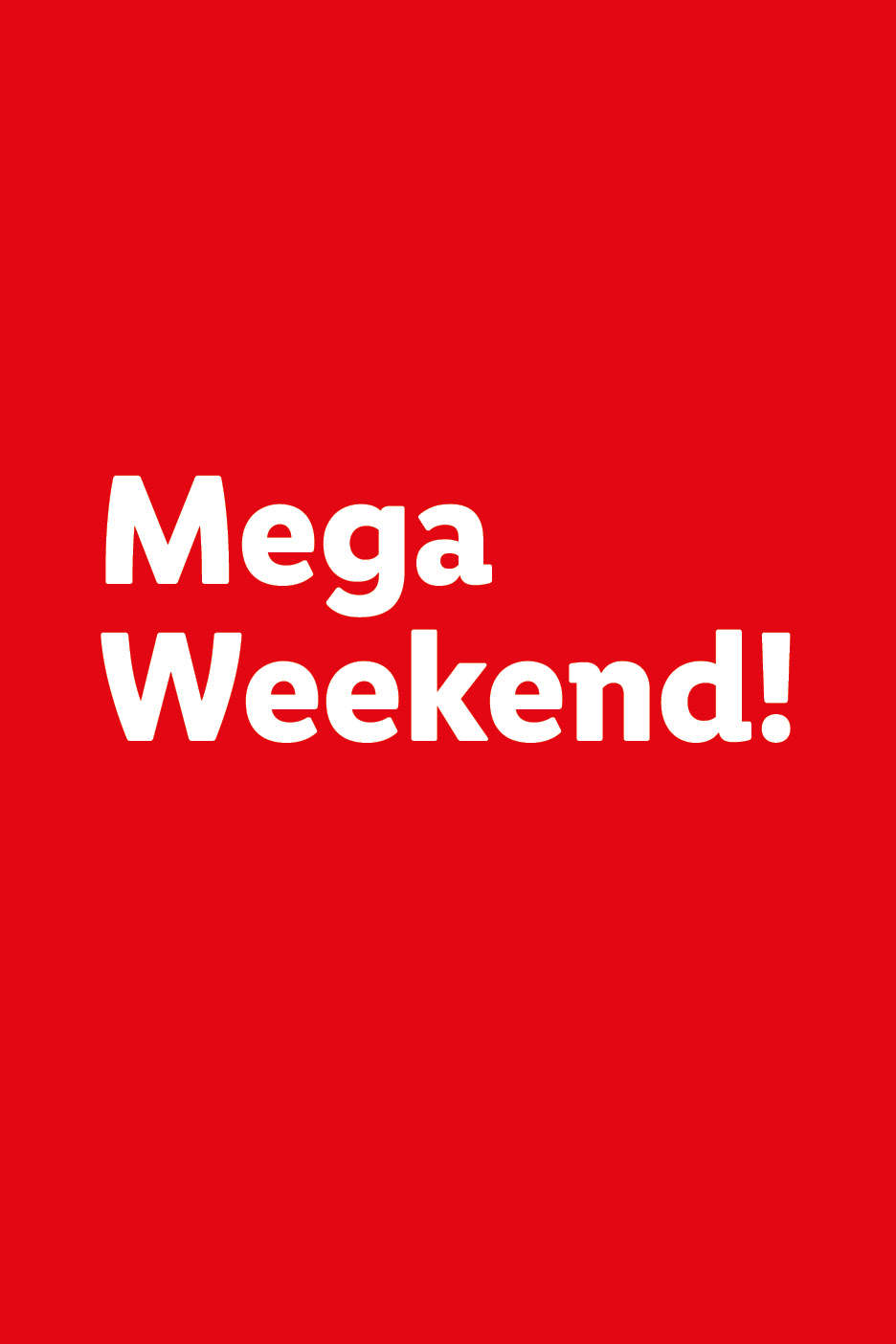 Testo bianco su sfondo rosso che recita: 'Mega Weekend!'.