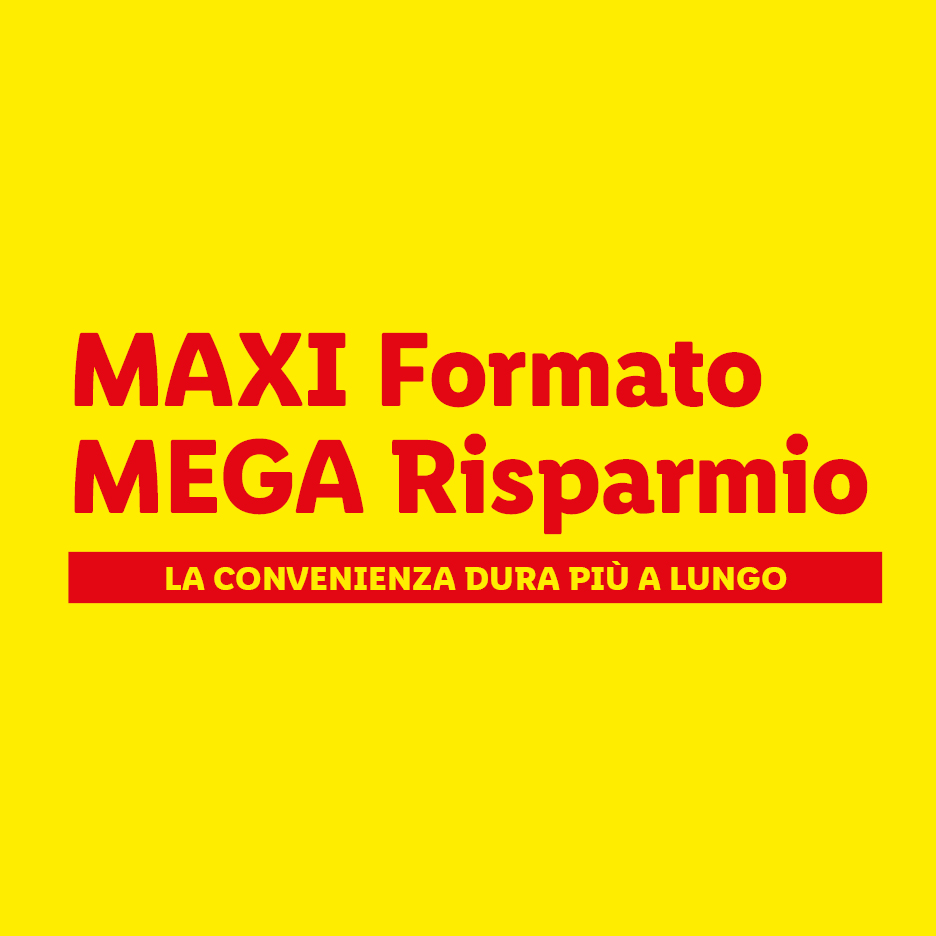 Sfondo giallo con testo rosso che recita 'MAXI Formato MEGA Risparmio' e 'LA CONVENIENZA DURA PIÙ A LUNGO'.