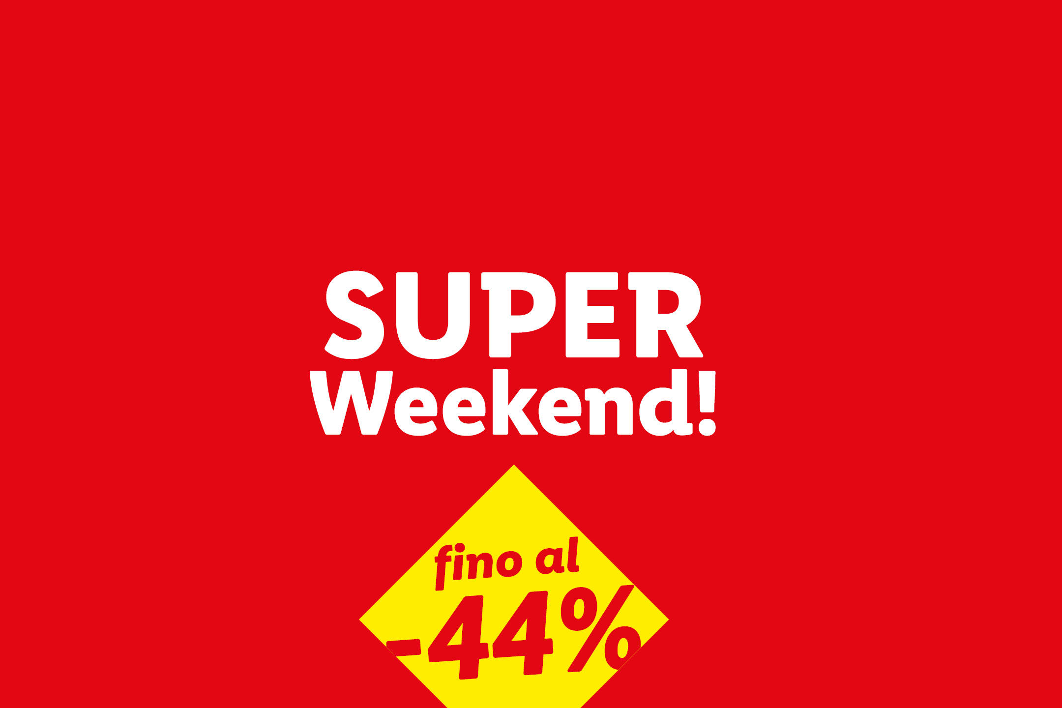 Super Weekend con sconti fino al -44% su vari prodotti.