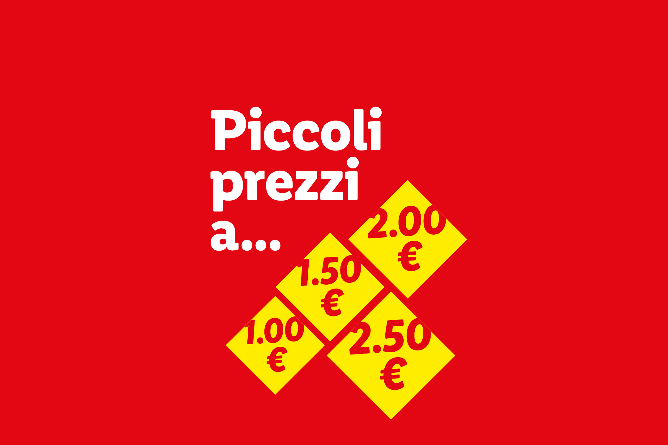 Sfondo rosso con testo bianco 'Piccoli prezzi a...' e prezzi in euro 1.00, 1.50, 2.00, 2.50 su etichette gialle.