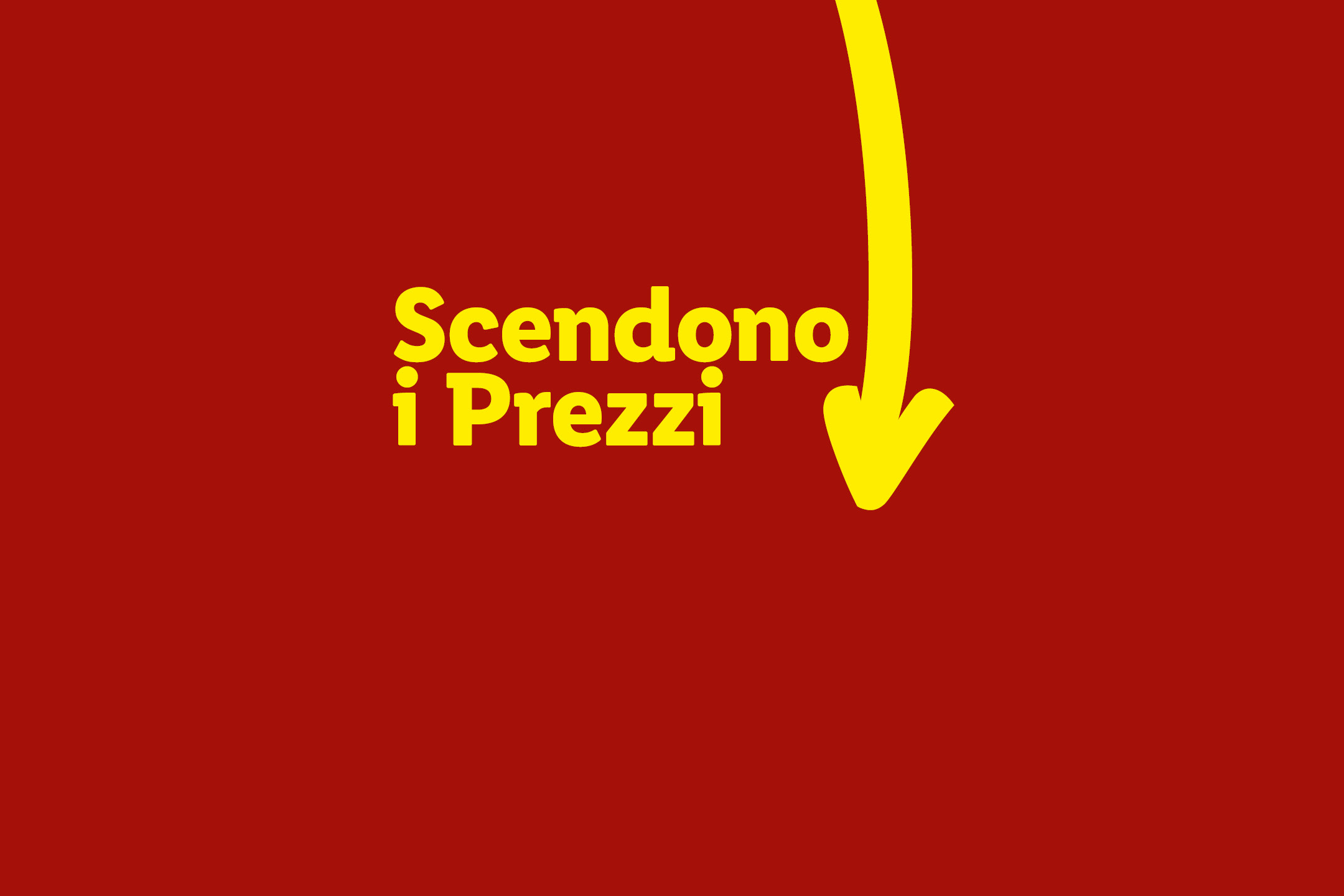 Testo giallo su sfondo rosso che recita 'Scendono i Prezzi' con una freccia gialla che punta verso il basso.