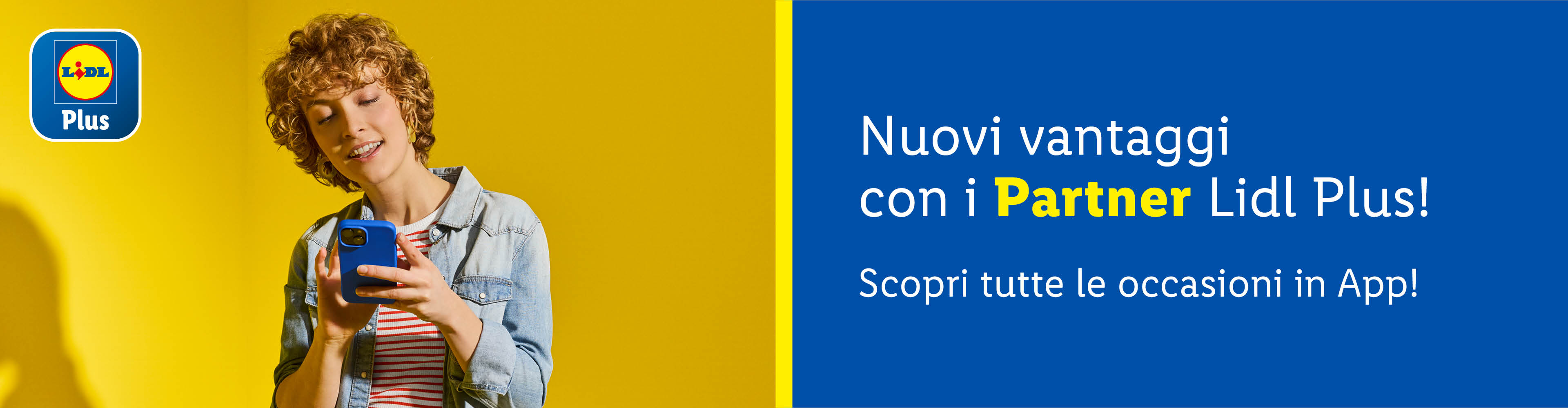 Nuovi vantaggi con i Partner Lidl Plus! Scopri tutte le occasioni in App!