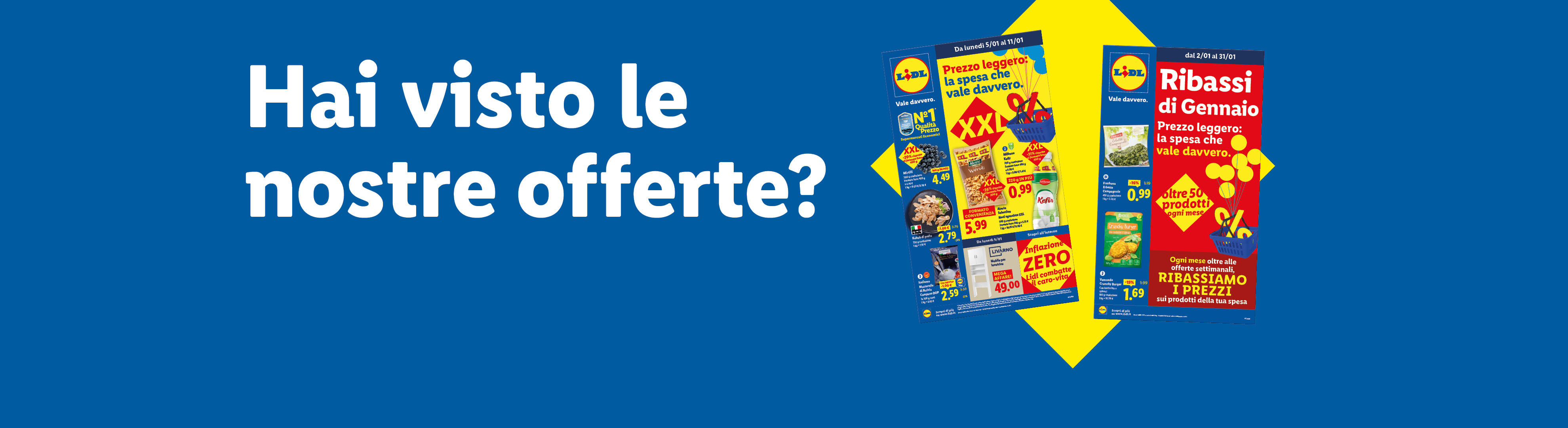 Hai visto le nostre offerte? Sfoglia il volantino con le offerte valide dal 05/01 e scopri i Ribassi di Gennaio.