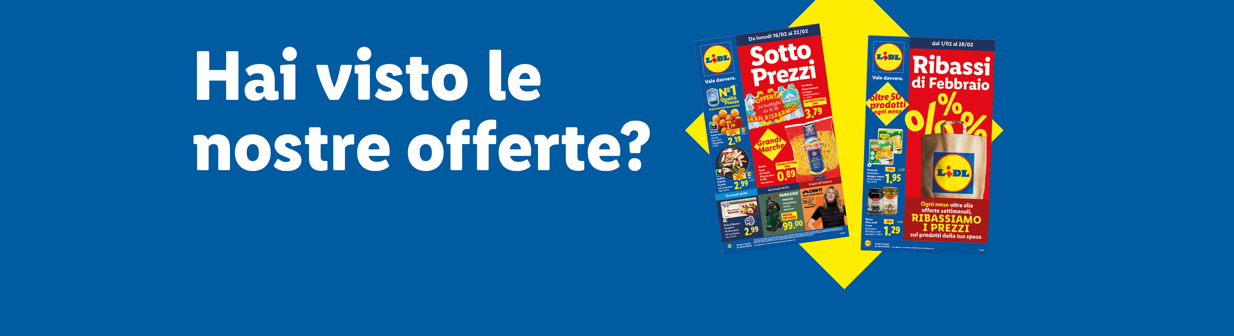 Hai visto le nostre offerte? Sfoglia il volantino Lidl con le offerte valide dal 16/02 e scopri i Ribassi di Febbraio.