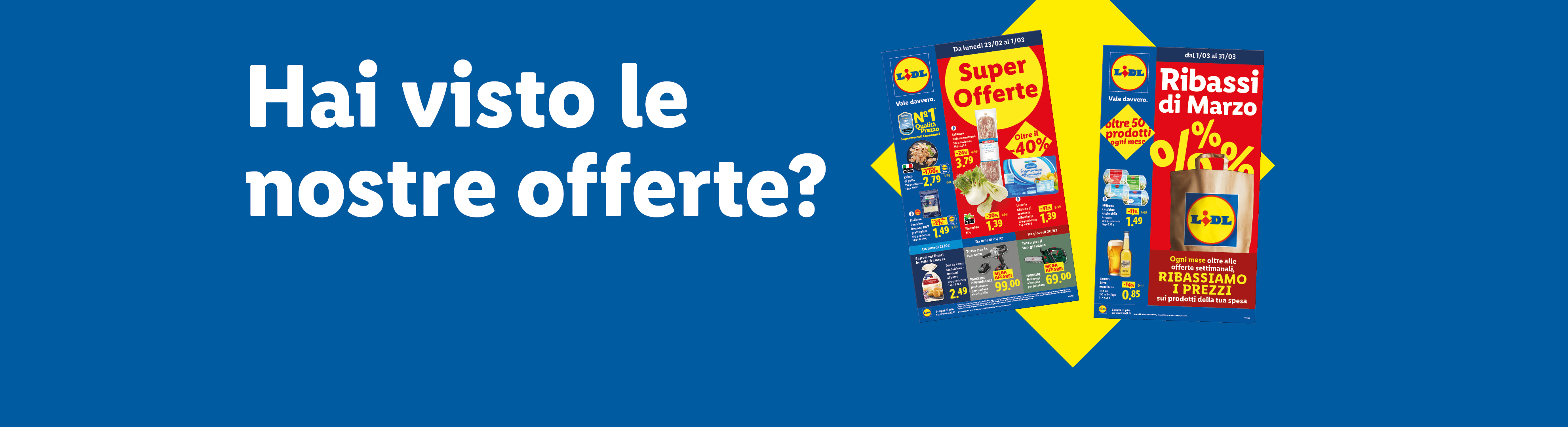 Hai visto le nostre offerte? Sfoglia il volantino Lidl con le offerte valide dal 23/02 e scopri i Ribassi di Marzo.
