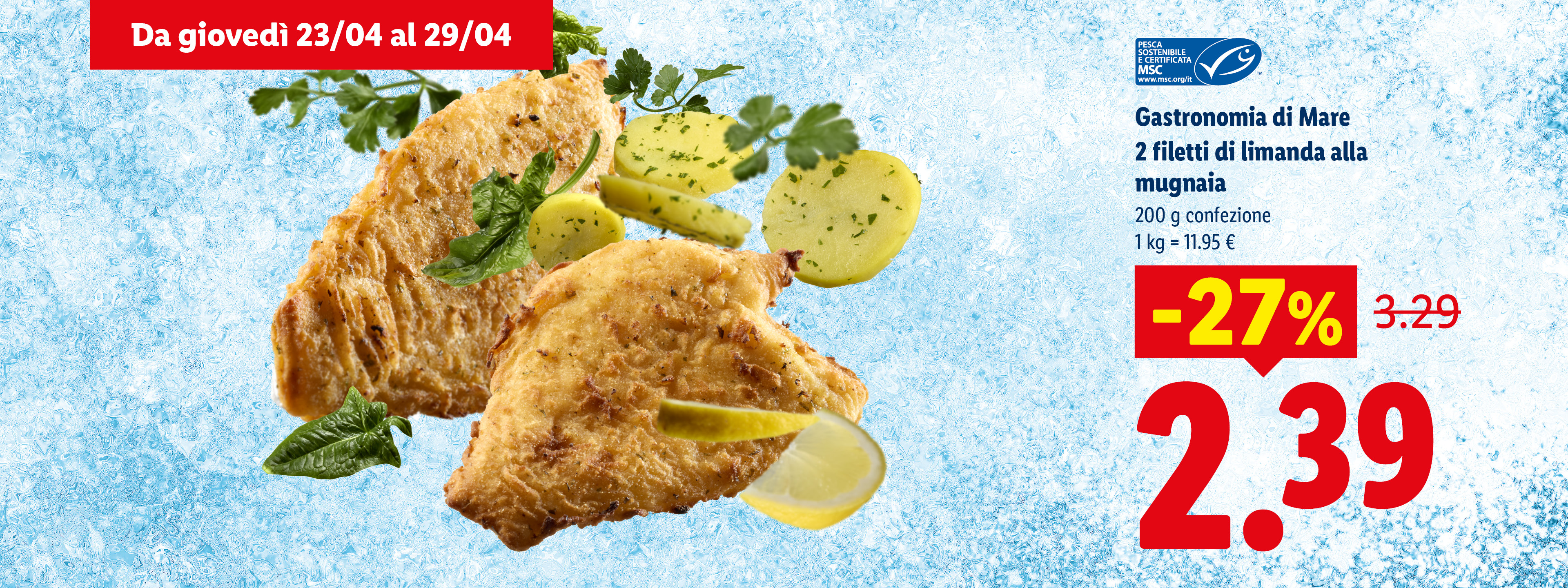 Offerta su 2 filetti di limanda alla mugnaia, 200g, con patate e limone, dal 23/04 al 29/04.